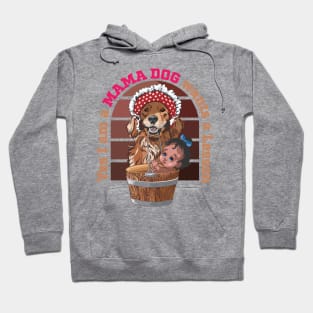 Yes im a Mama Dog who wants a lesson Dog mommy Hoodie